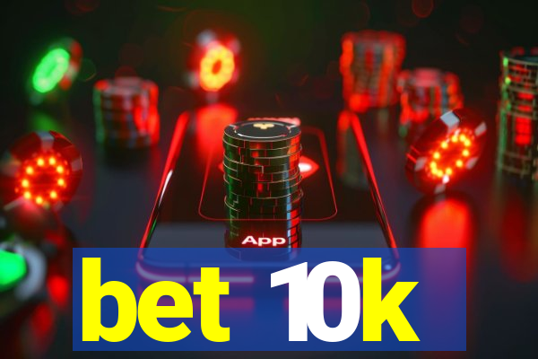 bet 10k